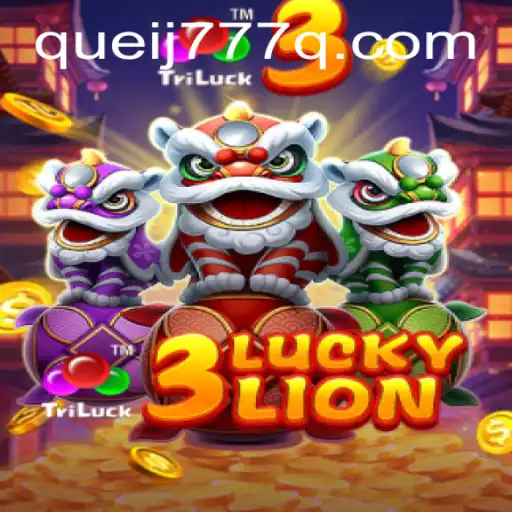 Discover the Exciting World of 3LUCKYLION: An Engaging Adventure with QUEIJ777