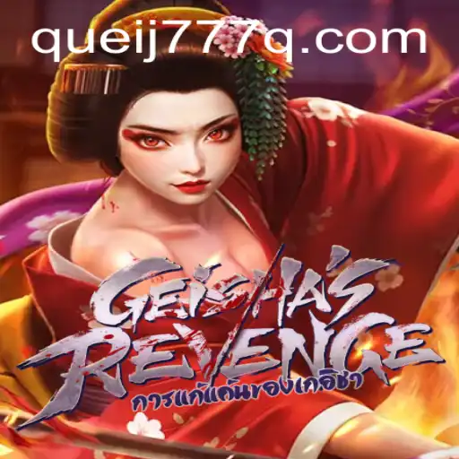 GeishasRevenge: Unleashing the Samurai Spirit with QUEIJ777