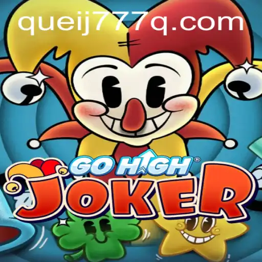 The Exciting World of GoHighJoker: A Thrilling Card Game Adventure with QUEIJ777